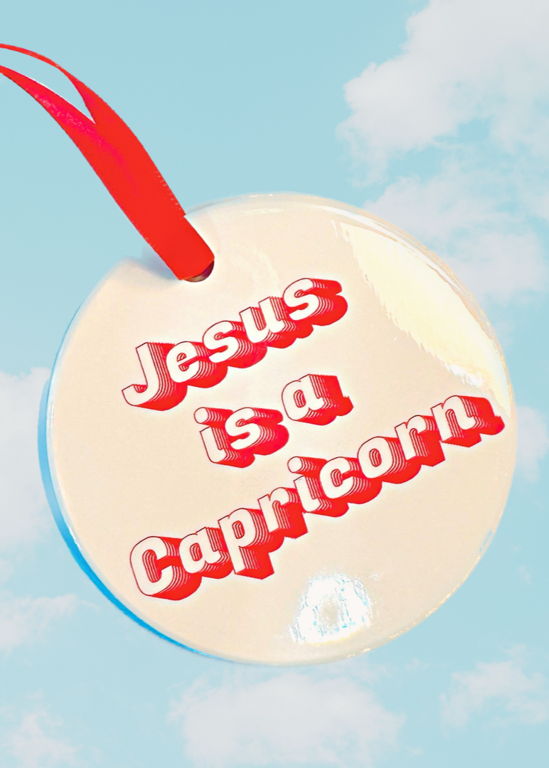 JESUS IS A CAPRICORN HOLIDAY ORNAMENT