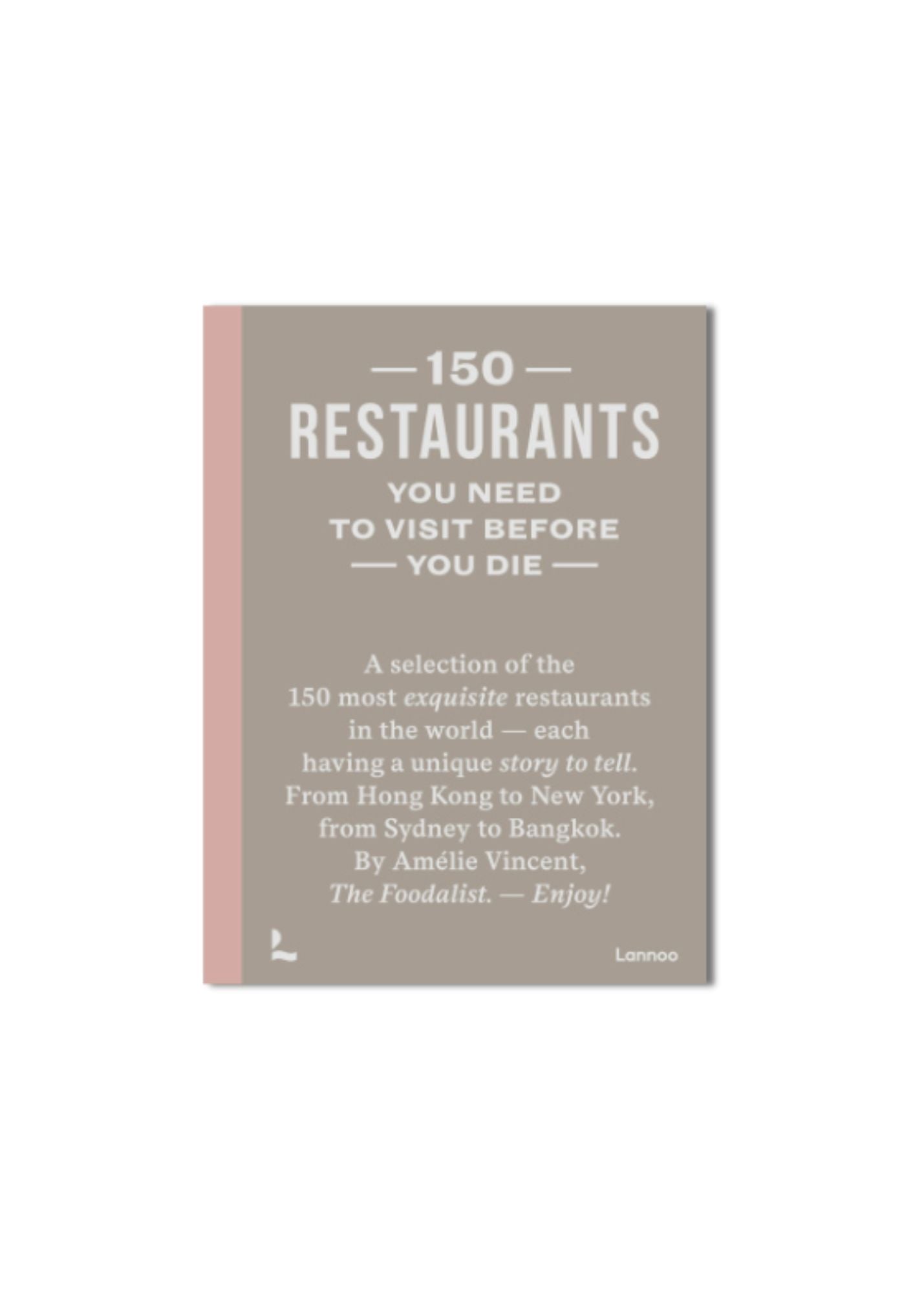 150 RESTAURANTS YOU NEED TO VISIT BEFORE YOU DIE