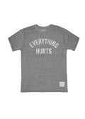 EVERYTHING HURTS TEE