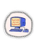 NOT WELL EMAIL STICKER